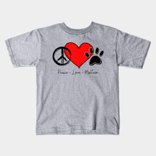 Peace - Love - Maltese Kids T-Shirt